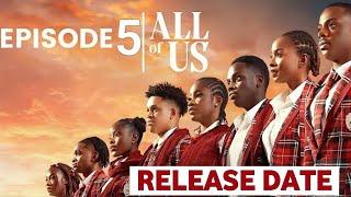 ALL OF US- EPISODE 5 RELEASE DATE Nigerian Trending Movie