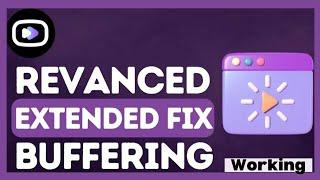 Revanced extended BUFFERING problem |Fix revanced extended BUFFERING problem solved