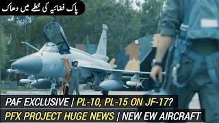 PAF official announcement on PFX | New EW Aircraft | PL-10, PL-15 on JF-17 Block 3