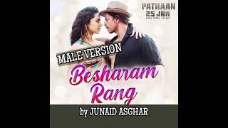 Besharam Rang Song | Pathaan | MALE VERSION | Remake & Cover by Junaid Asghar | Shah Rukh Khan,