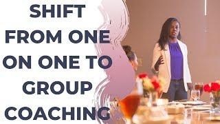 How to Shift from One on One to a Group Coaching Program