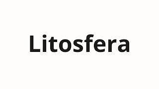 How to pronounce Litosfera
