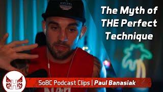 The Myth of THE Perfect Technique – SoBC Podcast Clips | Paul Banasiak