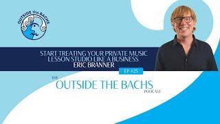 Start Treating Your Private Music Lesson Studio Like A Business | Eric Branner & Kelly Riordan