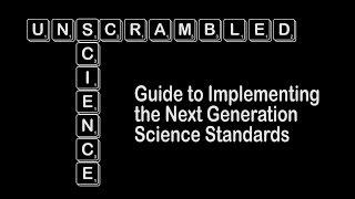 Science Unscrambled: Guide to Implementing the Next Generation Science Standards