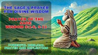 The Sage's Prayer for Divine Wisdom -  Prayer of The Sage   Wisdom 9 1 6, 9 11: Biblical Prayer
