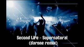 Second Life - Supernatural (darone remix) HQ