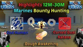 Highlights 30M Dough Awakening + God Human + CDK (Blox Fruits Bounty Hunting) Use Marines 12M-30M