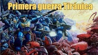 Warhammer40k. Eventos: Primera guerra Tiránica