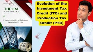 IRA Tax Tips: The Evolution of U.S. Renewable Energy Incentives (ITC & PTC)