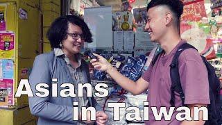 What's it like being an Asain Foreigner in Taiwan ?｜亞洲外國人在台灣生活的感受 ? 街訪外國人