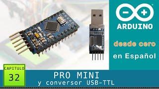 Arduino desde cero en Español - Capítulo 32 - PRO MINI y conversores USB-TTL (PL2303 CH340 CP2102)