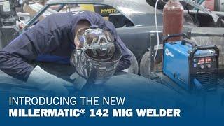 Introducing the New Millermatic 142 MIG Welder