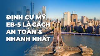 Định cư Mỹ EB-5 là cách an toàn và nhanh nhất #eb5 #dinhcumy