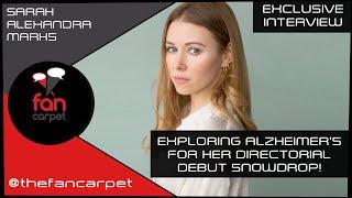 EXCLUSIVE Interview: Sarah Alexandra Marks | Snowdrop (The Fan Carpet)