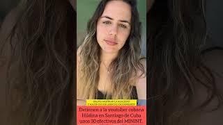 Detienen a la youtuber cubana @Hildina98 en Santiago de Cuba.