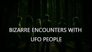 “Bizarre Encounters With UFO People”  | Paranormal Stories