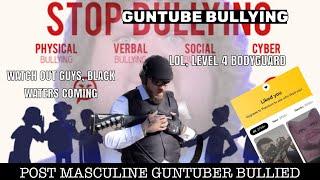 Guntube bullying situation is crazy