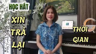 Học hát XIN TRẢ LẠI THỜI GIAN - st Thanh Sơn | Thanh nhạc Phạm Hương