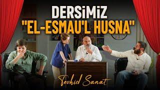 Dersimiz "El-Esmau'l Husna" | Tiyatro | Tevhid Sanat