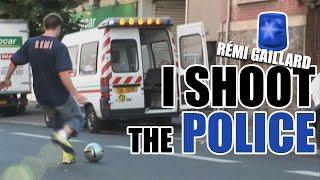 I SHOOT THE POLICE (REMI GAILLARD) 