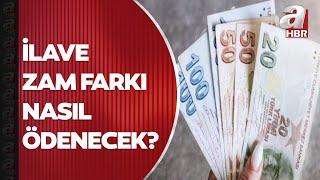 Emekli maaşı nasıl hesaplanıyor? İlave zam farkı nasıl ödenecek? | A Haber