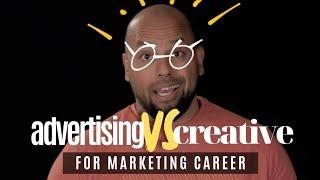 Advertising vs Creative Marketing for a Career