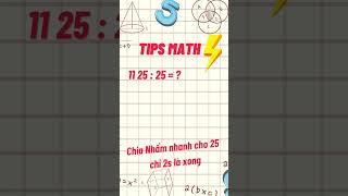 Chia nhẩm nhanh cho 25 chỉ 2s là xong - Thủ thuật toán học - Tips math