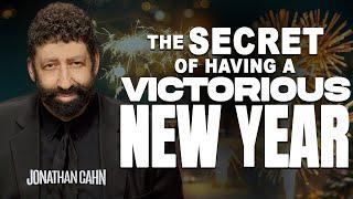 The Secret of Having a Victorious New Year (For 2025) | Jonathan Cahn Sermon