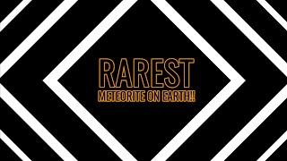 Most RARE and EXPENSIVE meteorite on Earth!!!