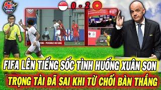 FIFA Lên Tiếng Sốc Về Bàn Thắng Của Xuân Sơn Bị Từ Chối Ở Trận Gặp Singapore, Trọng Tài Đã Sai