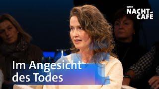 Im Angesicht des Todes | SWR Nachtcafé