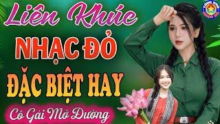 LK CÔ GÁI MỞ ĐƯỜNG,NỔI LỬA LÊN EM // Tuyển Chọn 26 Ca Khúc Nhạc Đỏ Cách Mạng Remix Hay Nhất 2024#001