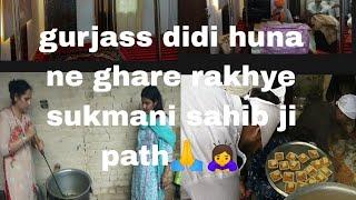 gurjass didi huna de ghare rakhye sukhmani sahib ji da path‍