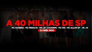 A 40 Milhas de SP - MCS Guizera, Peralta,  LN, CAUAN MC, JW,  WS, ALLAN SP (DJ Biel Rox) Videoclipe