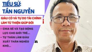 Tiểu Sử TẦN NGUYỄN | Tổng Giám Đốc Công Ty GFB | Khát Khao Giúp Đời Của Ông | Tâm Phúc Tv