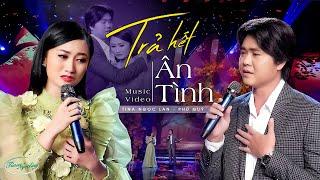 Trả Hết Ân Tình - Tina Ngọc Lan ft. Phú Quý (Official MV) | Tuyệt Đỉnh Song Ca Bolero BUỒN THẤU TIM