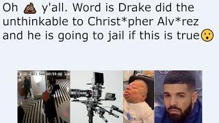 Oh  y'all. Word is Drake did the unthinkable to Christ*pher Alv*rez and he is going to jail if this