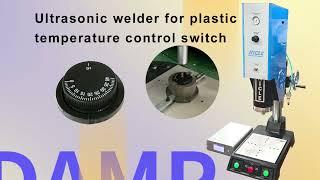 ultrasonic welding machine for temperature control switch