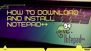 How to download and Install Notepad++ on Windows 10 | @Celotek