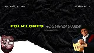 FOLKLORES VACIADORES - Dj Jesús Arrieta Ft Dj Diego Rmx's