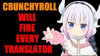 "Crunchyroll Will Fire All Their Localizers Soon"