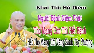 Khai Thị Hộ Niệm Thọ Mạng Còn Thì Hết Bệnh, Hết Thọ Mạng Thì Vãng Sanh Tây Phương