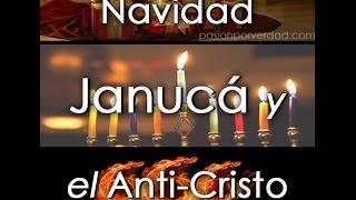 Navidad, Janucá y el Anti-Cristo - Ministerio Pasión por la Verdad