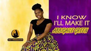 Abbigaile Green - I Know I'll Make It (Cover) DUNAMIS MOVEMENT
