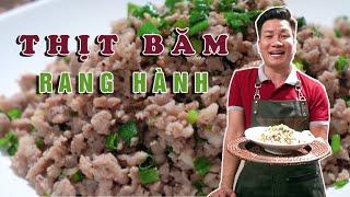 THỊT BĂM RANG HÀNH -món ngon đưa cơm, dễ làm