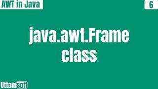 java awt frame class | what is frame in awt | used for | its methods | constructors of frame class