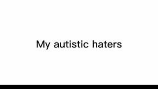 Free dislike video: Eva R rants #1 My autistic haters
