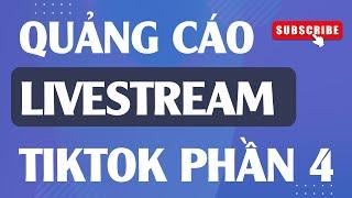 CÁCH CHẠY QUẢNG CÁO LIVESTREAM TIKTOK PHẦN 4| PHẠM ĐỨC TIỆP