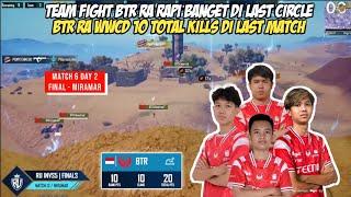 BTR RA WWCD 10 TOTAL KILLS! TEAM FIGHT SOLID SAPU BERSIH SEMUA TIM DI LAST CIRLCE